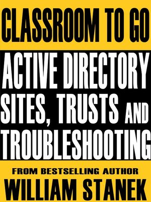 cover image of Active Directory Sites, Trusts, and Troubleshooting Classroom-To-Go: Windows Server 2003 Edition